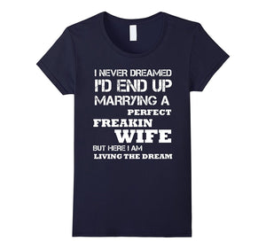 Mens-I'd-End-Up-Marrying-A-Perfect-Freakin'-Wife-T-Shirt