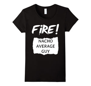 Fire!-Nacho-Average-Guy--Hot-Sauce-Halloween-Funny-T-Shirt