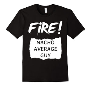 Fire!-Nacho-Average-Guy--Hot-Sauce-Halloween-Funny-T-Shirt