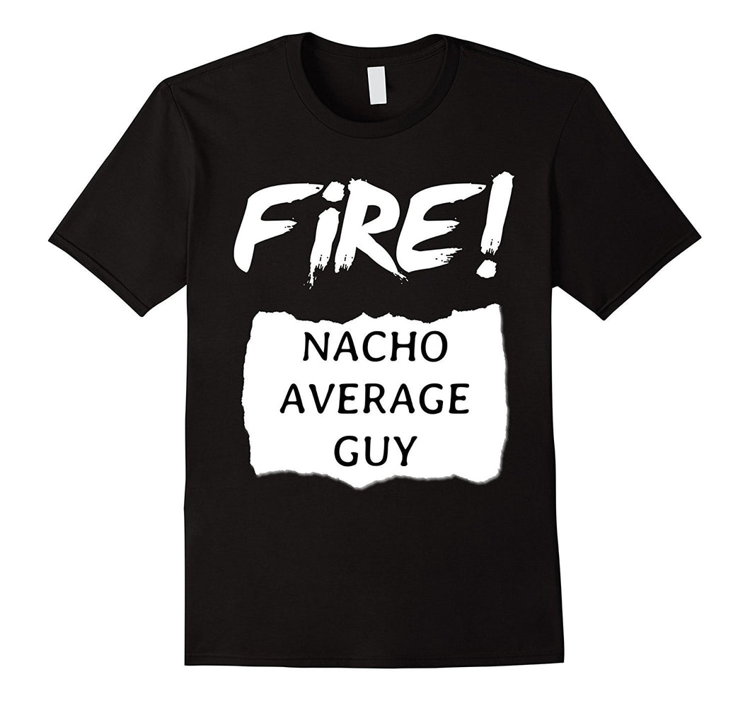 Fire!-Nacho-Average-Guy--Hot-Sauce-Halloween-Funny-T-Shirt