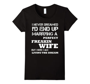 Mens-I'd-End-Up-Marrying-A-Perfect-Freakin'-Wife-T-Shirt