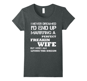 Mens-I'd-End-Up-Marrying-A-Perfect-Freakin'-Wife-T-Shirt