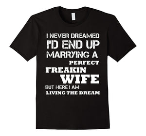 Mens-I'd-End-Up-Marrying-A-Perfect-Freakin'-Wife-T-Shirt