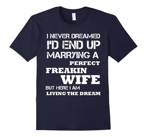 Mens-I'd-End-Up-Marrying-A-Perfect-Freakin'-Wife-T-Shirt